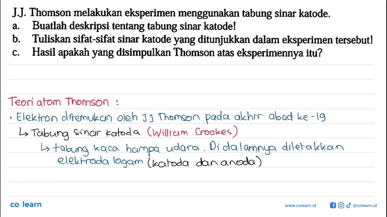 J.J. Thomson melakukan eksperimen menggunakan tabung sinar