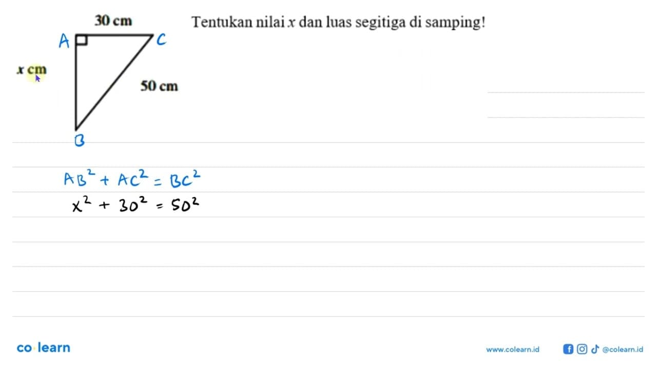 Tentukan nilai x dan luas segitiga di samping! x cm 30 cm