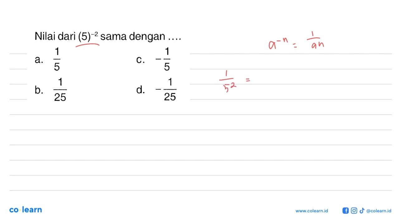 Nilai dari (5)^2 sama dengan ... a. 1/5 b. 1/25 c. -1/5 d.