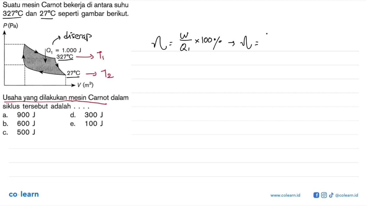 Suatu mesin Carnot bekerja di antara suhu 327 C dan 27 C