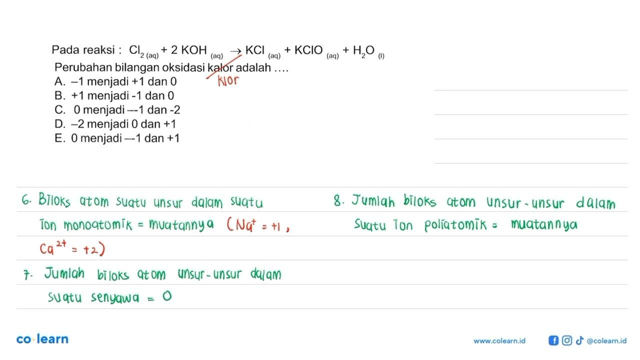 Pada reaksi : Cl2 (aq)+2KOH (aq) -> KCl (aq)+KClO (aq)+H2O