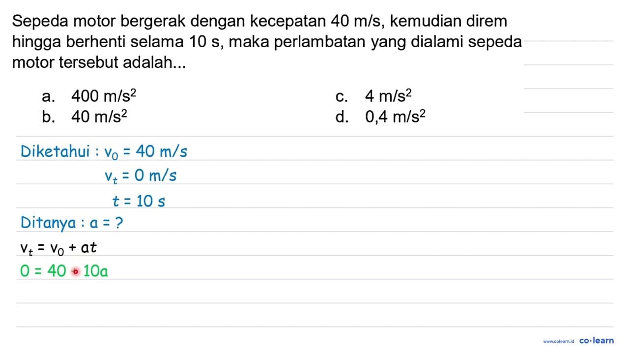 Sepeda motor bergerak dengan kecepatan 40 m / s , kemudian