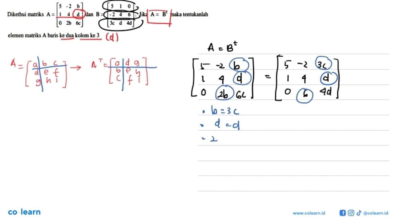 Diketahui matriks A = [5 -2 b 1 4 d 0 2b 6c] dan B = [5 1 0