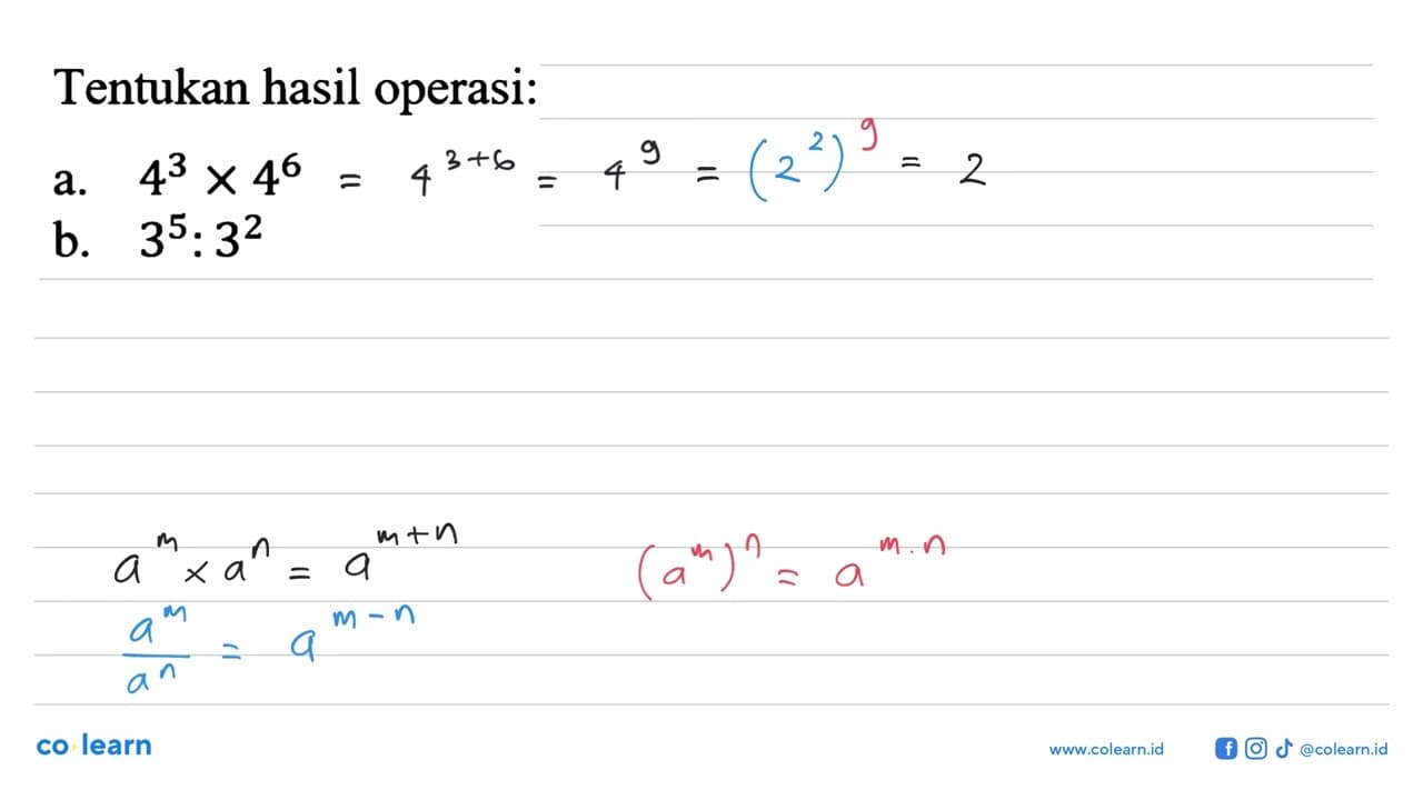 Tentukan hasil operasi: a. 4^3 x 4^6 b. 3^5 : 3^2