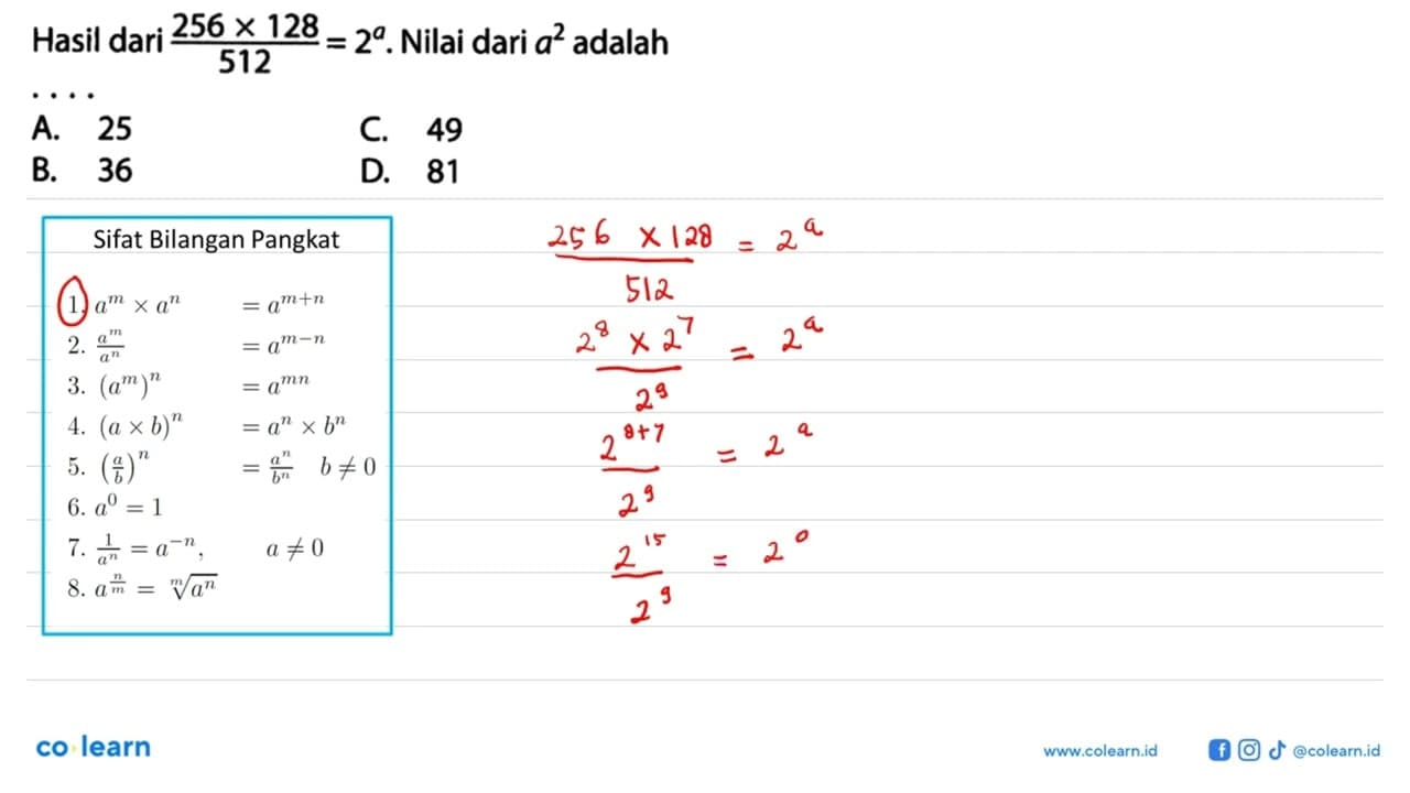 Hasil dari (256x128)/512=2^a. Nilai dari a^2 adalah . . . .