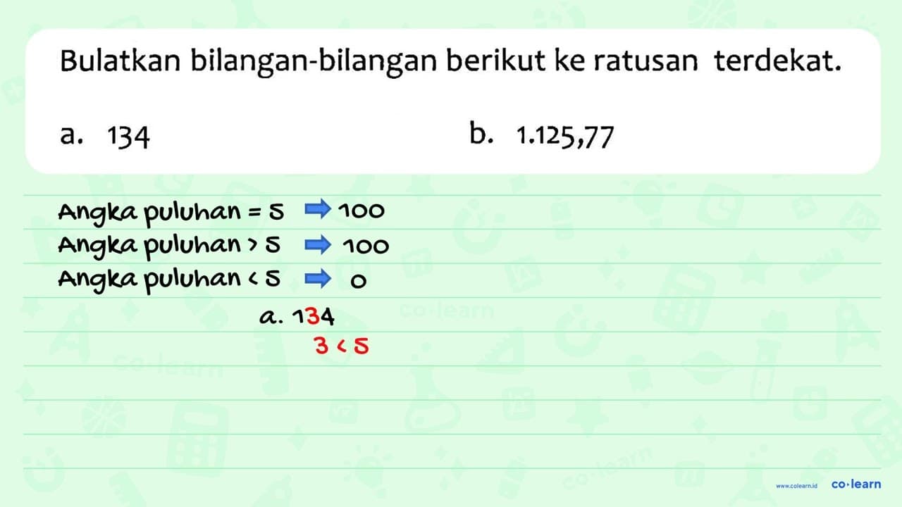 Bulatkan bilangan-bilangan berikut ke ratusan terdekat. a.