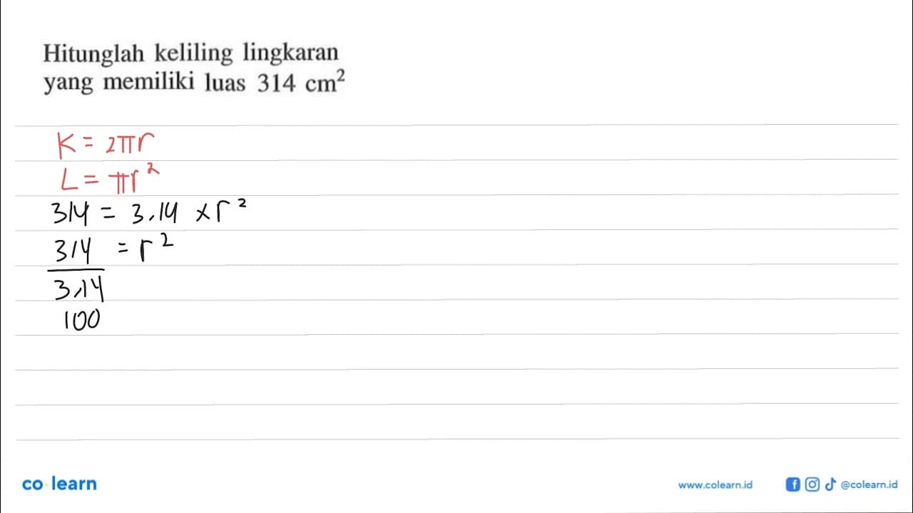 Hitunglah keliling lingkaran yang memiliki luas 314 cm^2