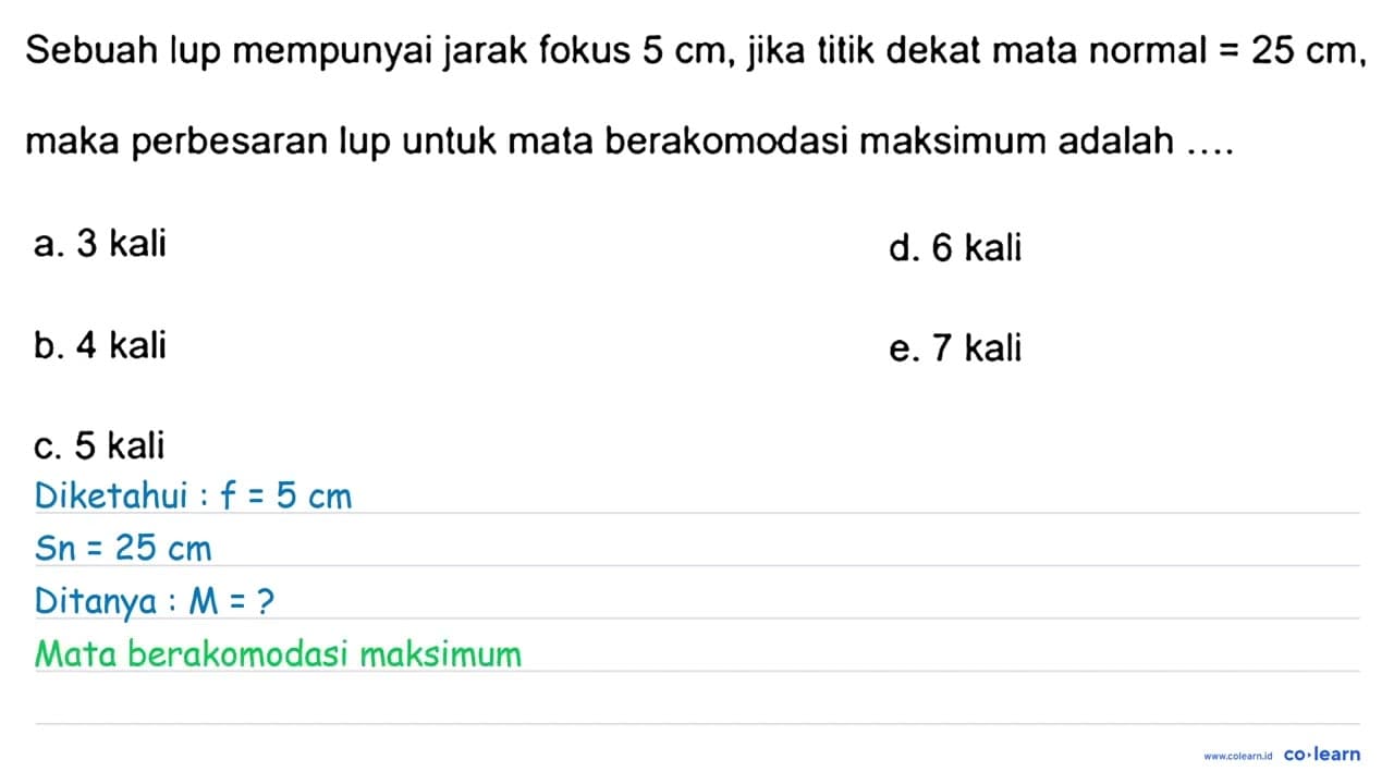 Sebuah lup mempunyai jarak fokus 5 cm , jika titik dekat