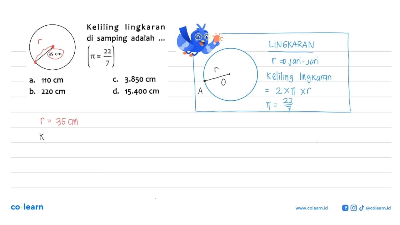 Keliling lingkaran di samping adalah ... (pi = 22/7) 35 cm