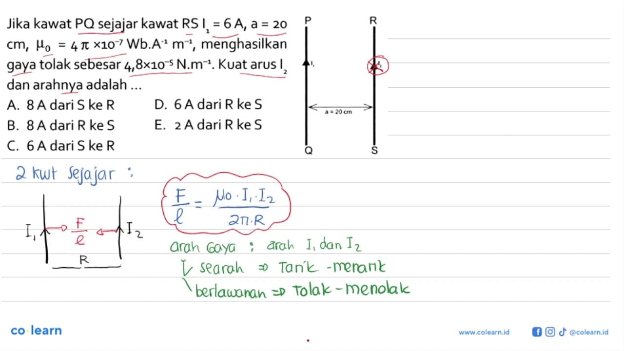 Jika kawat PQ sejajar kawat RS I1=6 A, a=20 cm, mu0=4pi