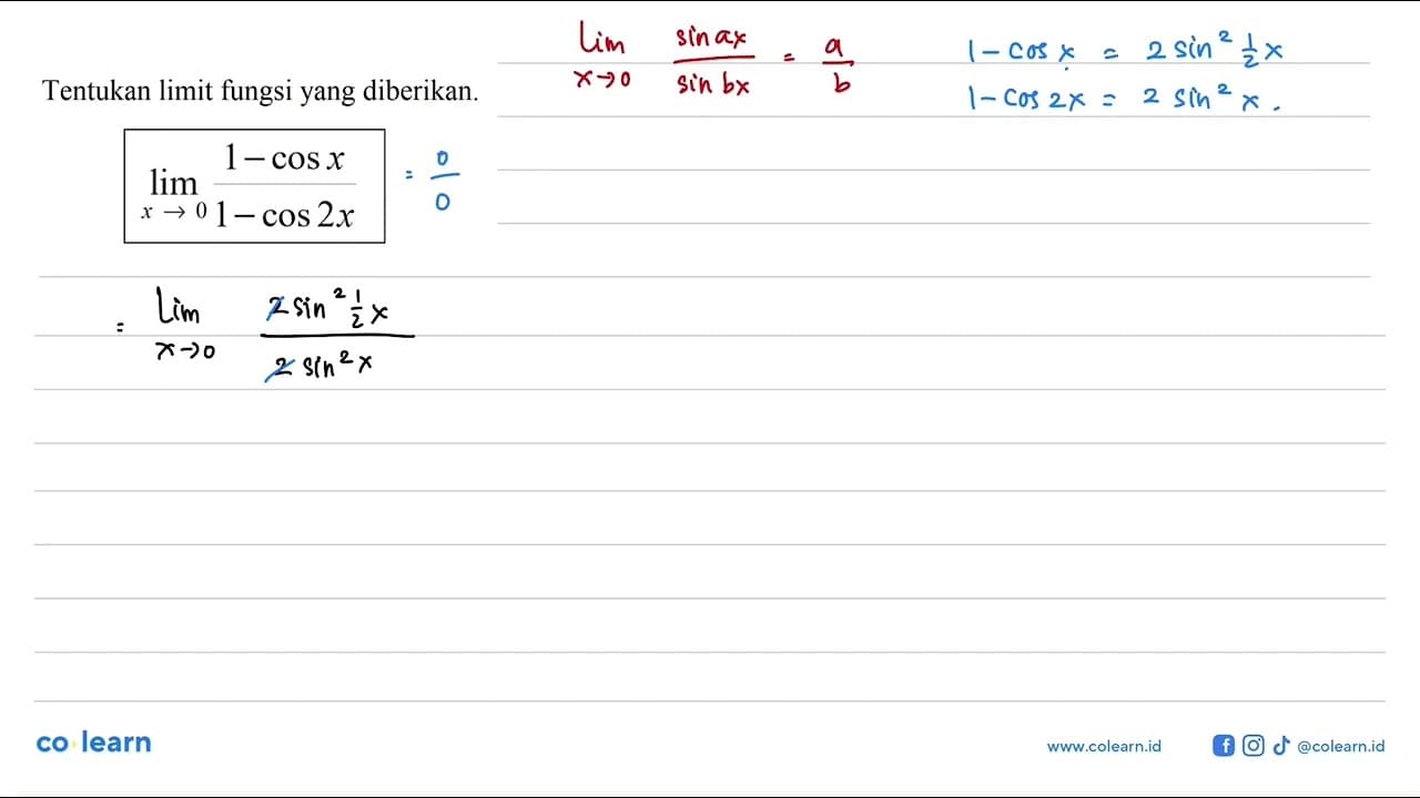 Tentukan limit fungsi yang diberikan. limit x->0 (1-cos