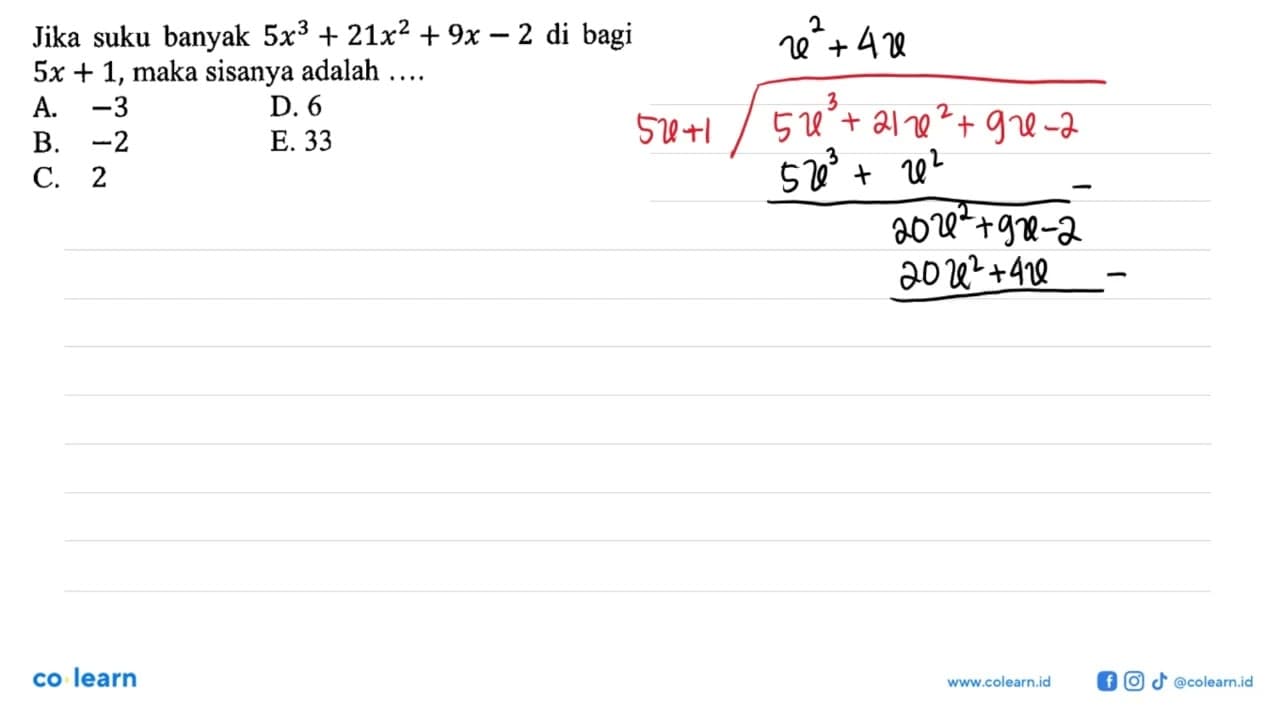 Jika suku banyak 5x^3+21x^2+9x-2 di bagi 5x+1, maka sisanya