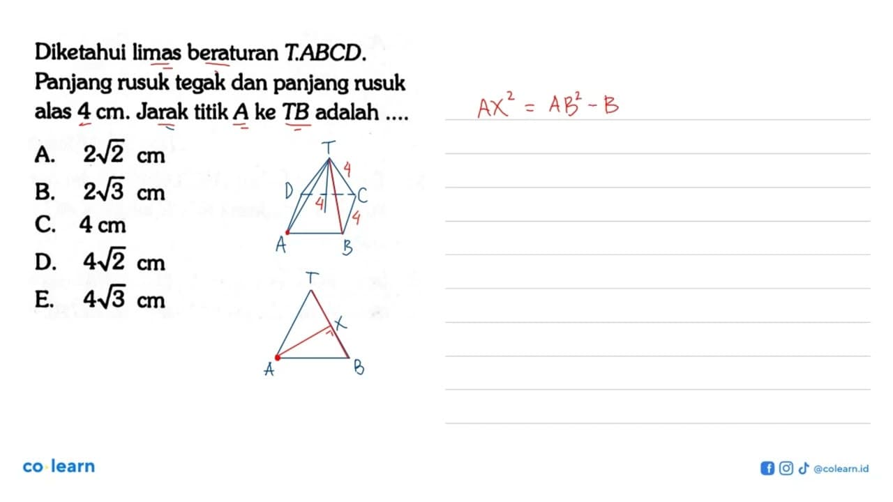 Diketahui limas beraturan TABCD. Panjang rusuk tegak dan