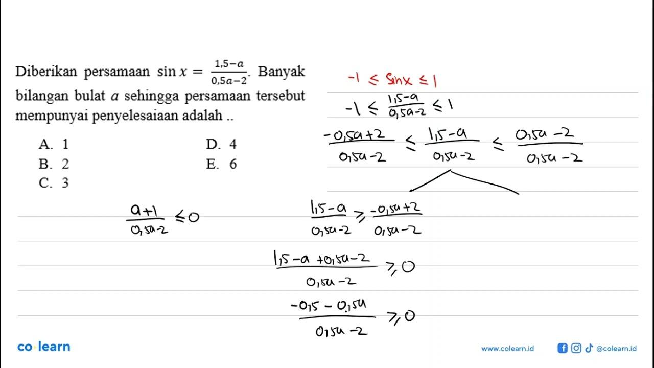 Diberikan persamaan sin x=(1,5-a)/(0,5a-2). Banyak bilangan