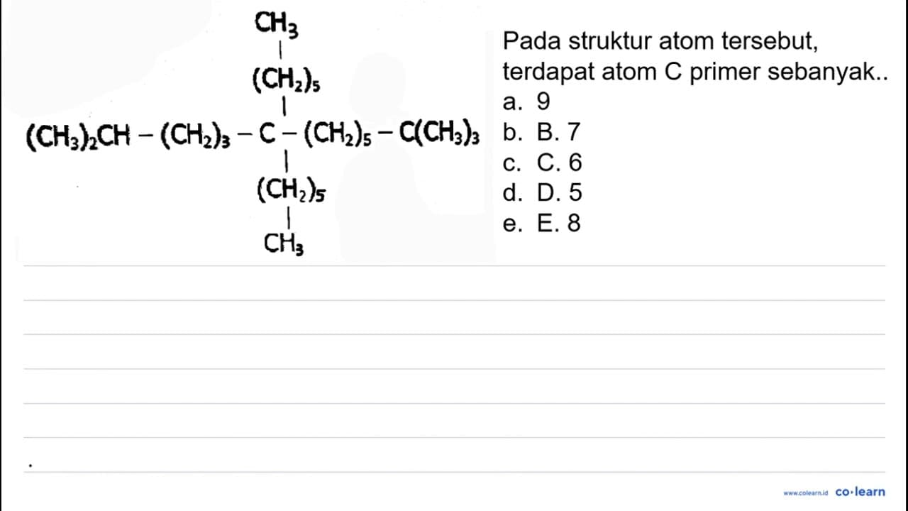 CH3 (CH2)5 (CH3)2CH - (CH2)3 - C - (CH2)5 - C(H2)3 (CH2)5