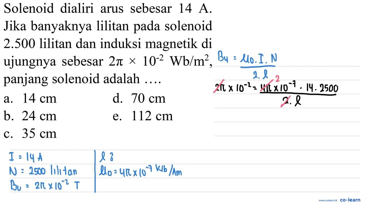 Solenoid dialiri arus sebesar 14 A . Jika banyaknya lilitan