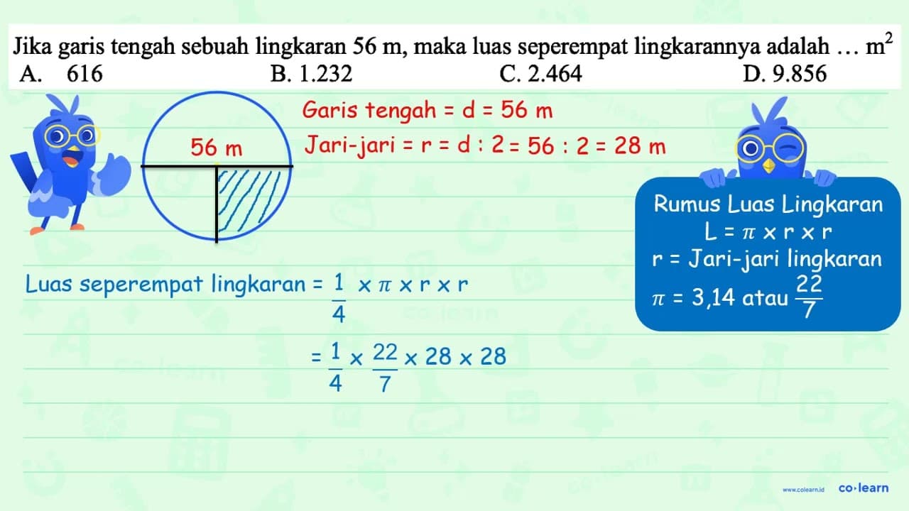 Jika garis tengah sebuah lingkaran 56 m, maka luas