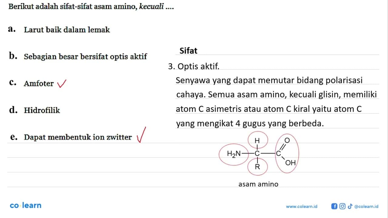 Berikut adalah sifat-sifat asam amino, kecuali .... a.