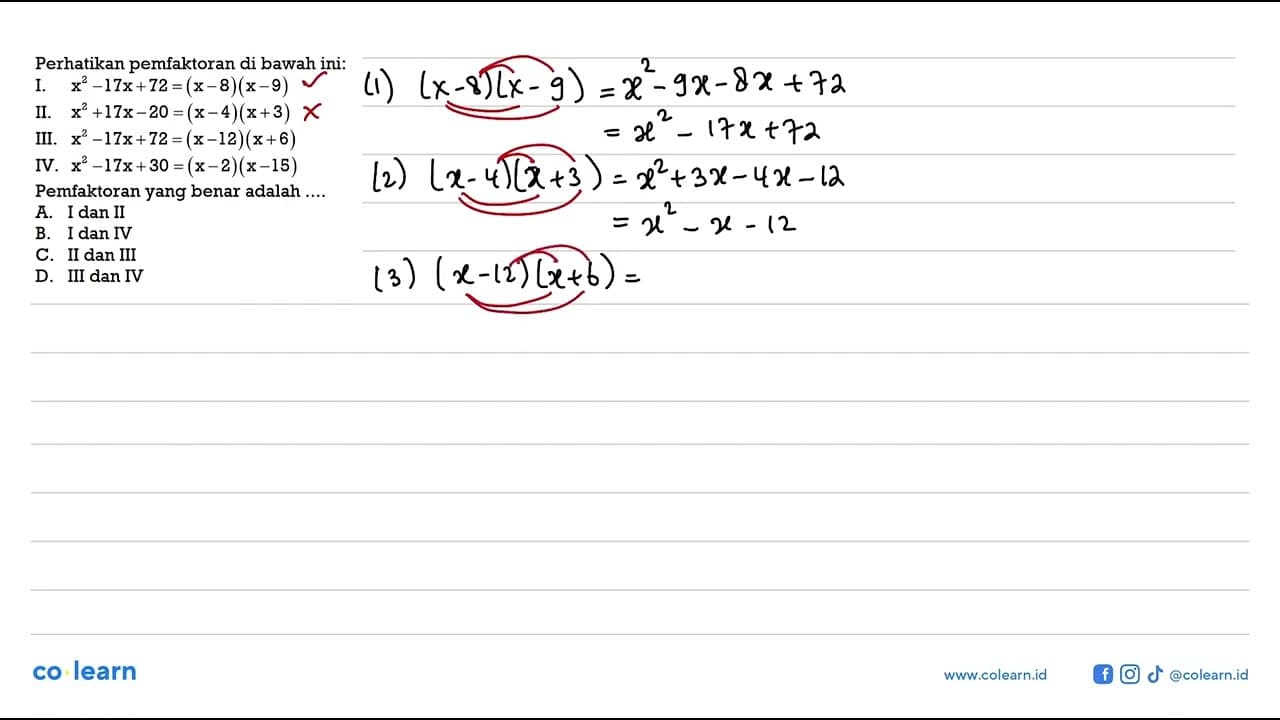 Perhatikan pemfaktoran di bawah ini: I. x^2 - 17x + 72 = (x