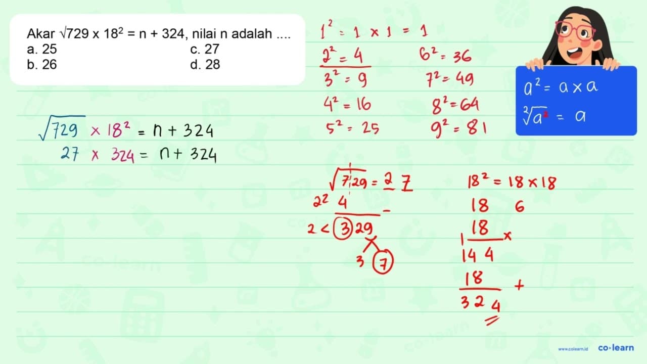 Akar akar(729) x 18^2 = n + 324, nilai n adalah...