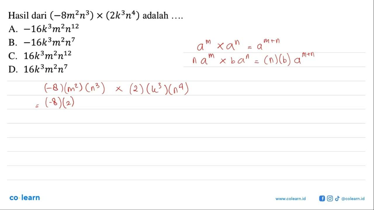 Hasil dari (-8m^2n^3)x(2k^3n^4) adalah ...