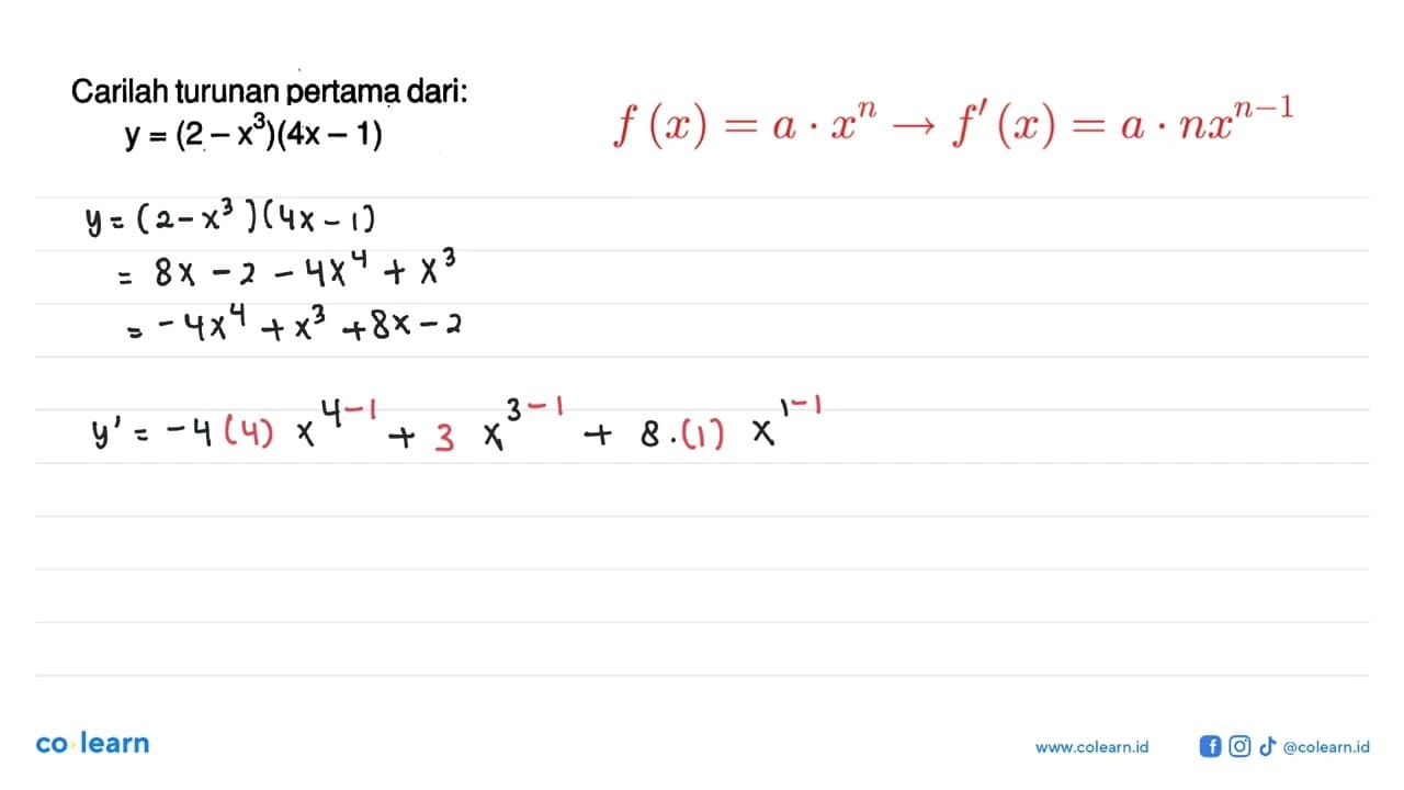 Carilah turunan pertama dari:y=(2-x^3)(4x-1)