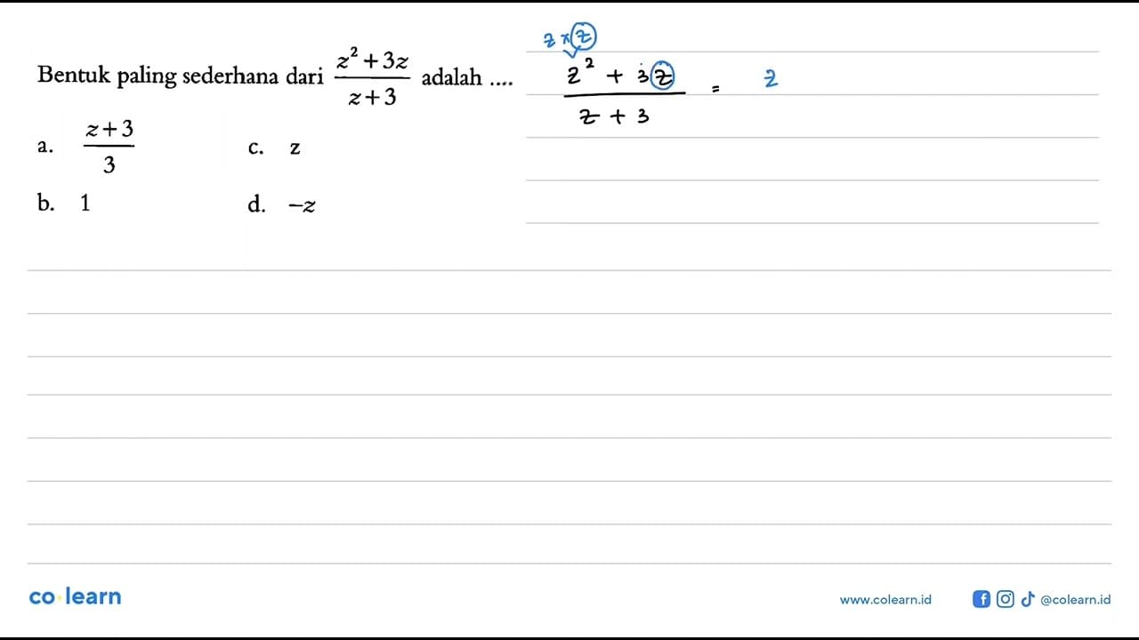 Bentuk paling sederhana dari (z^2 + 3z)/(z + 3) adalah ...