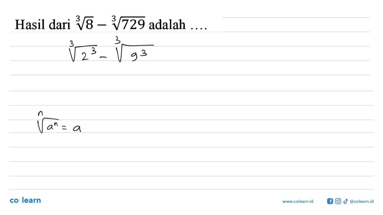 Hasil dari 8^(1/3) - 729^(1/3) adalah....