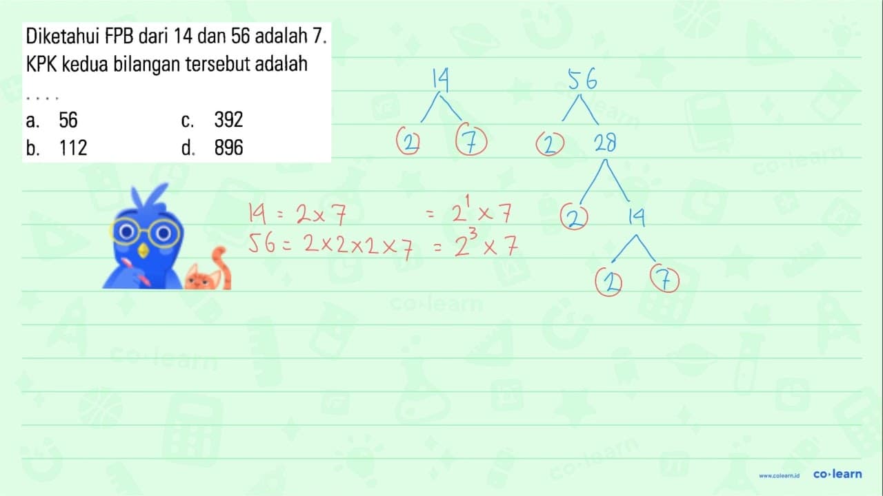 Diketahui FPB dari 14 dan 56 adalah 7 KPK kedua bilangan