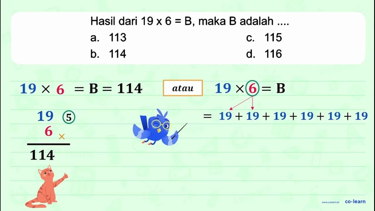Hasil dari 19 x 6 = B, maka B adalah ....