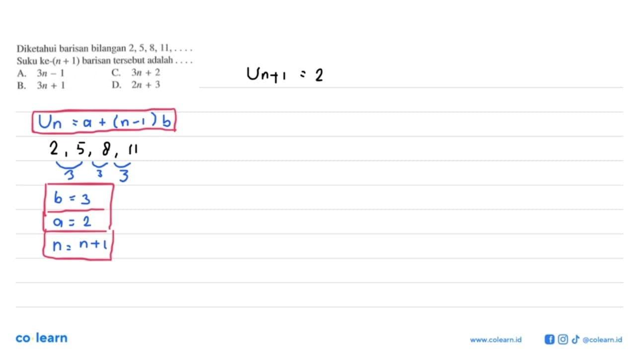 Diketahui barisan bilangan 2, 5, 8, 11,.... Suku ke-(n + 1)