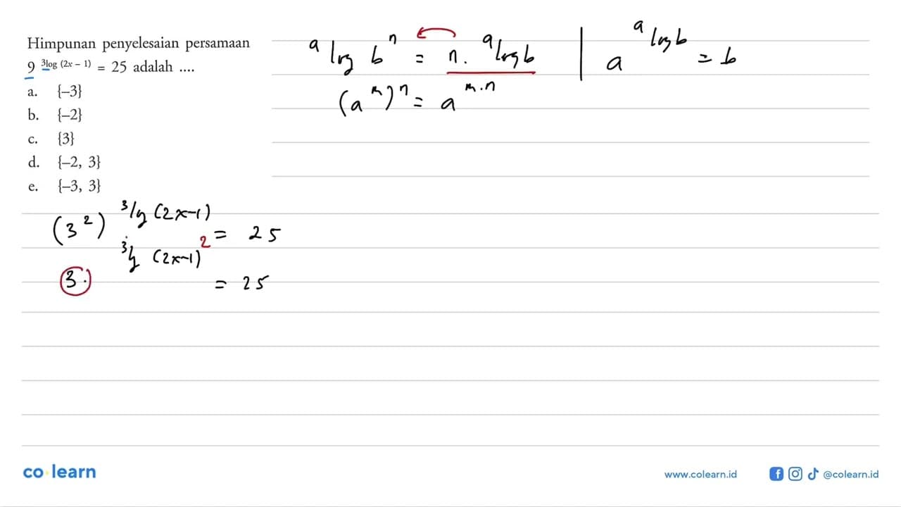 Himpunan penyelesaian persamaan 9^(3log(2x-1))=25 adalah