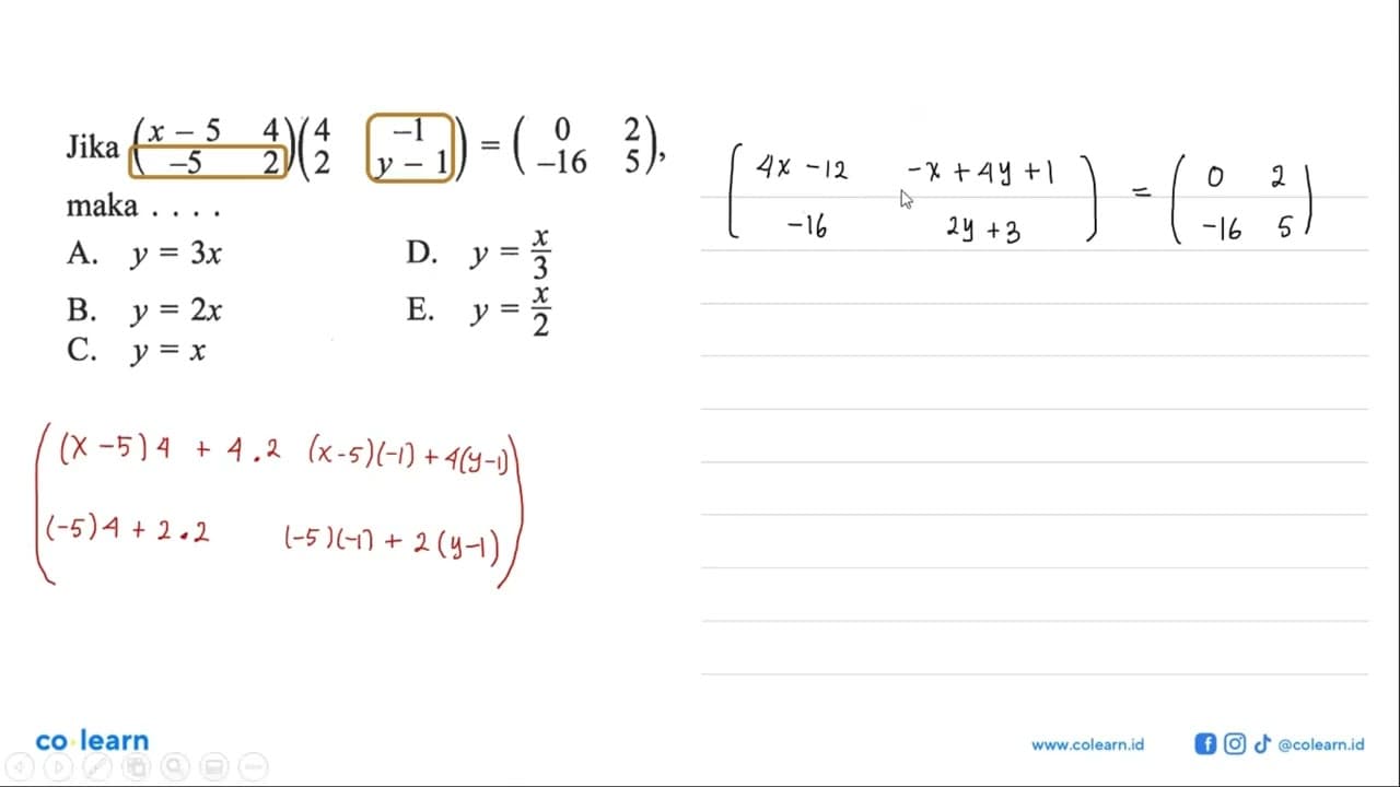 Jika (x-5 4 -5 2)(4 -1 2 y-1)=(0 2 -16 5), maka....