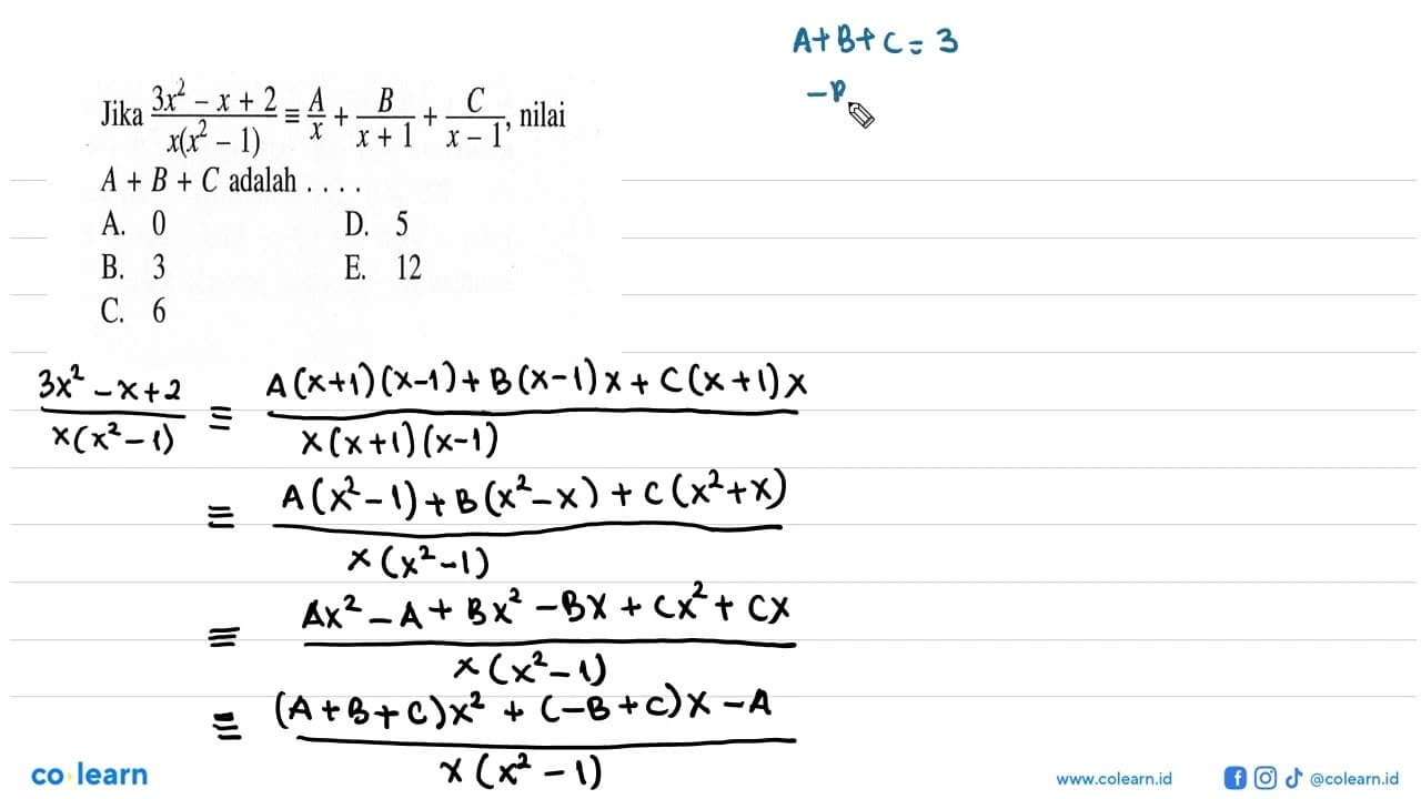 Jika (3x^2-x+2)/x(x^2-1)=A/x+B/(x+1)+C/(x-1), nilai A+B+C