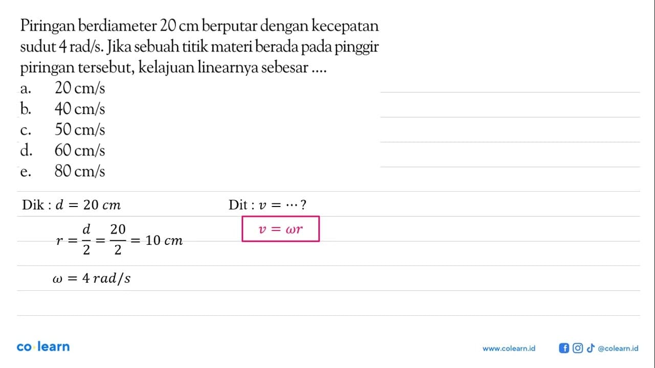 Piringan berdiameter 20 cm berputar dengan kecepatan sudut