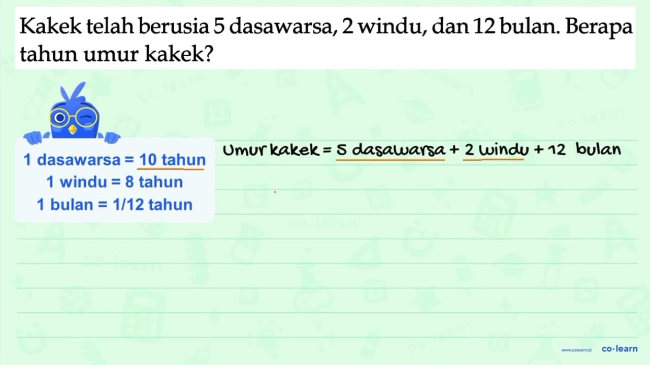 Kakek telah berusia 5 dasawarsa, 2 windu, dan 12 bulan.