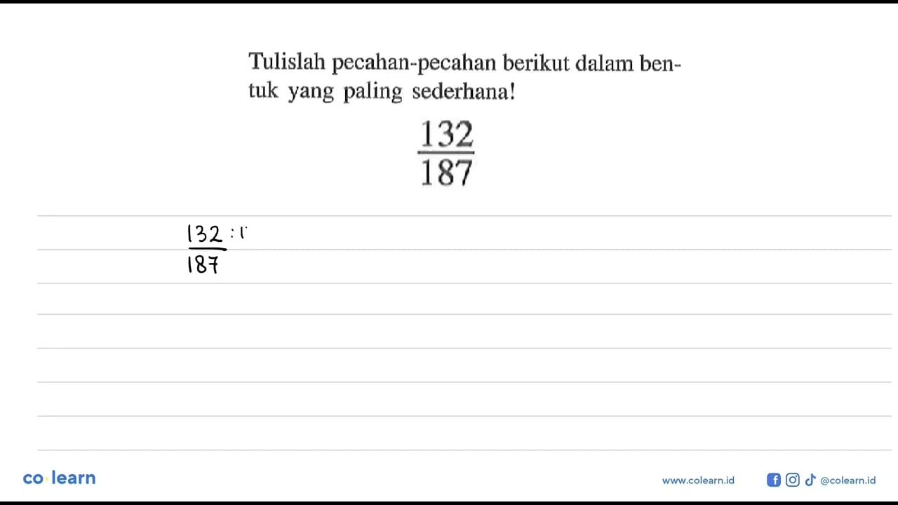 Tulislah pecahan-pecahan berikut dalam ben-tuk yang paling