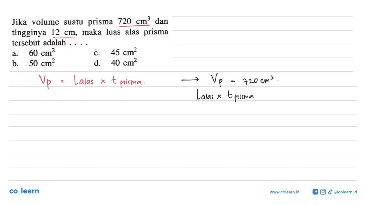 Jika volume suatu prisma 720 cm^3 dan tíngginya 12 cm, maka