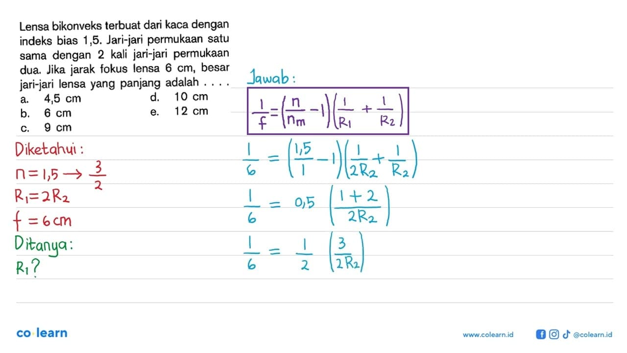 Lensa bikonveks terbuat dari kaca dengan indeks bias 1,5 .