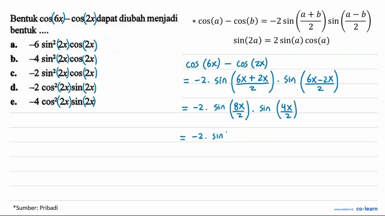 Bentuk cos 6x - cos 2x dapat diubah menjadi bentuk