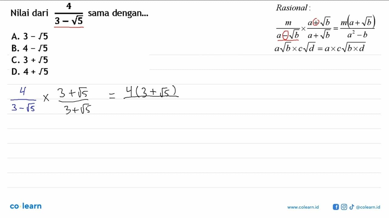 Nilai dari 4/(3 - akar(5)) sama dengan... A. 3 - akar(5) B.