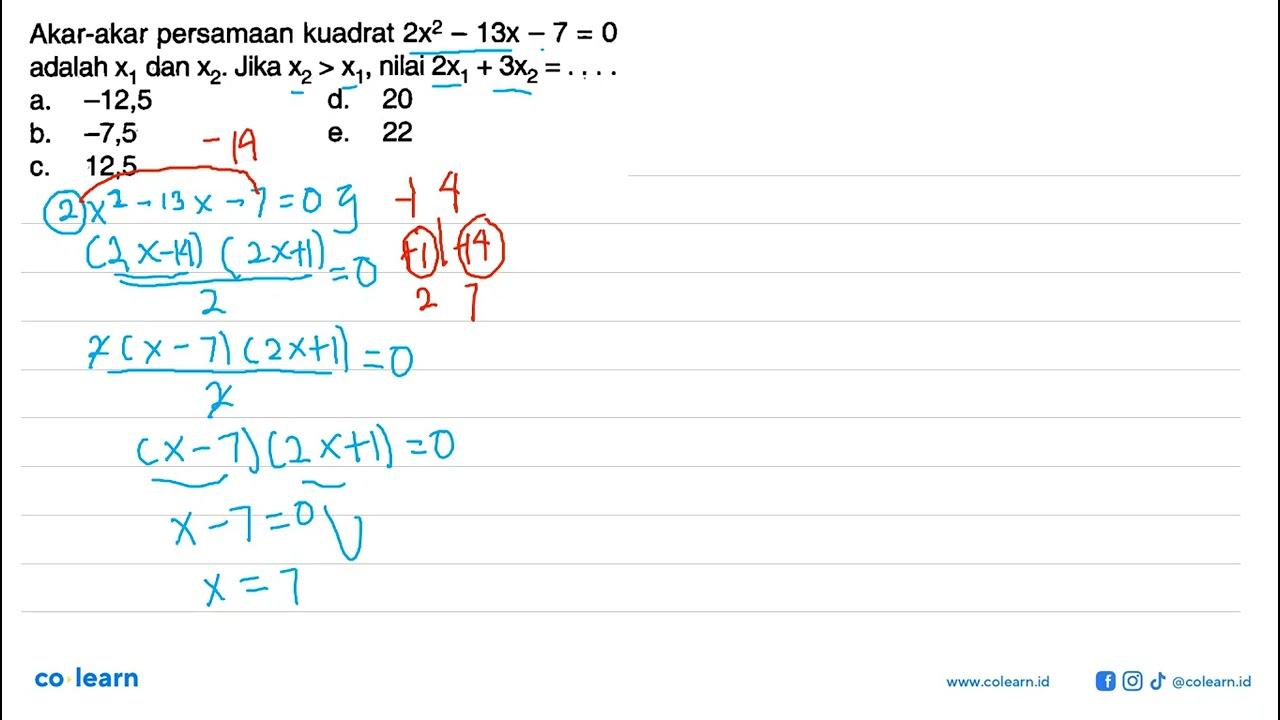 Akar-akar persamaan kuadrat 2x^2-13x-7=0 adalah x1 dan x2.