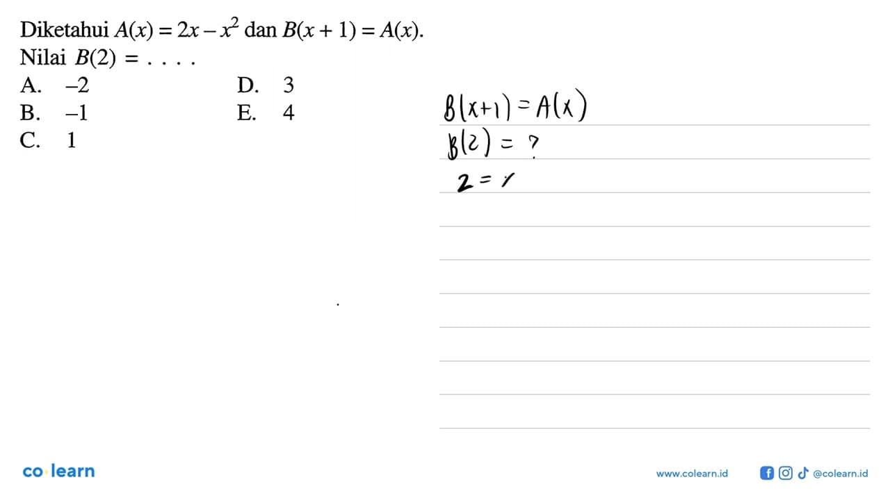 Diketahui A(x)=2x-x^2 dan B(x+1)=A(x). Nilai B(2)=...