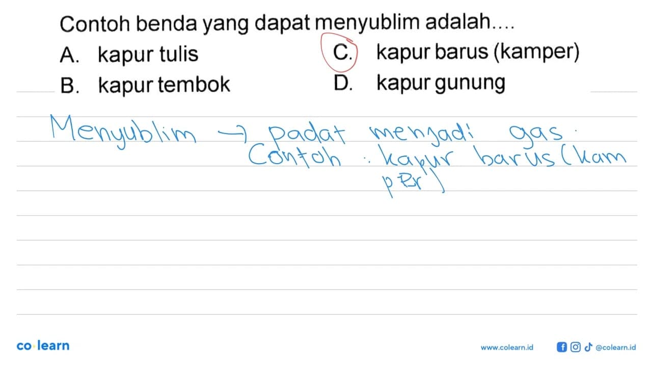 Contoh benda yang dapat menyublim adalah.... A. kapur tulis