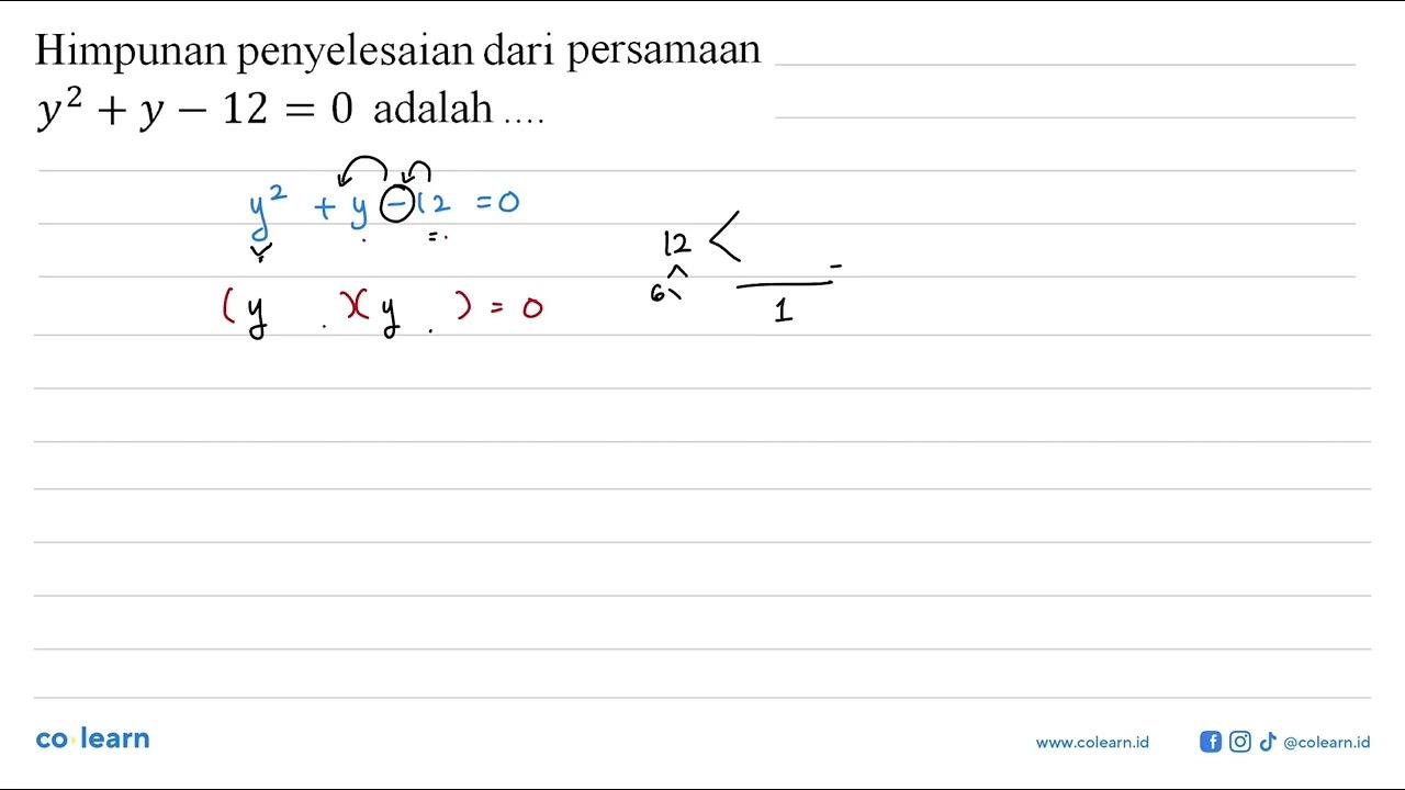 Himpunan penyelesaian dari persamaan y^2 + y - 12 = 0