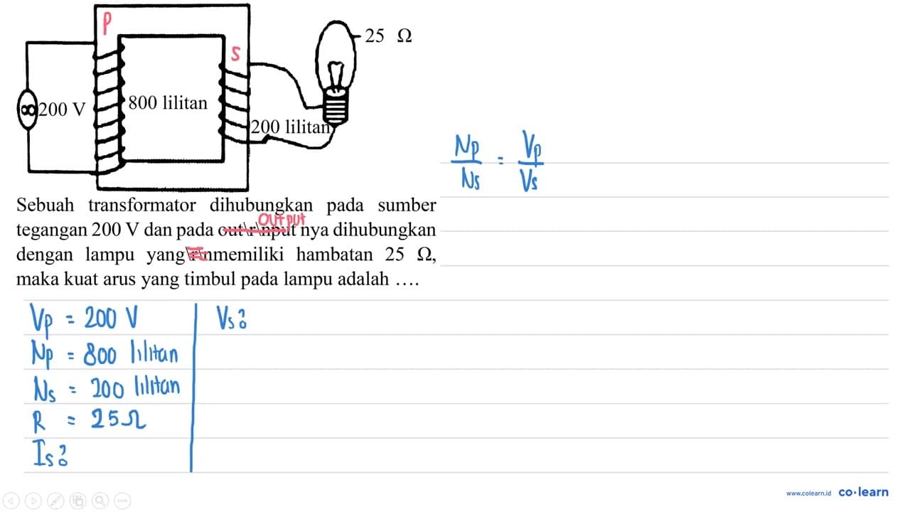 Sebuah transformator dihubungkan pada sumber tegangan 200