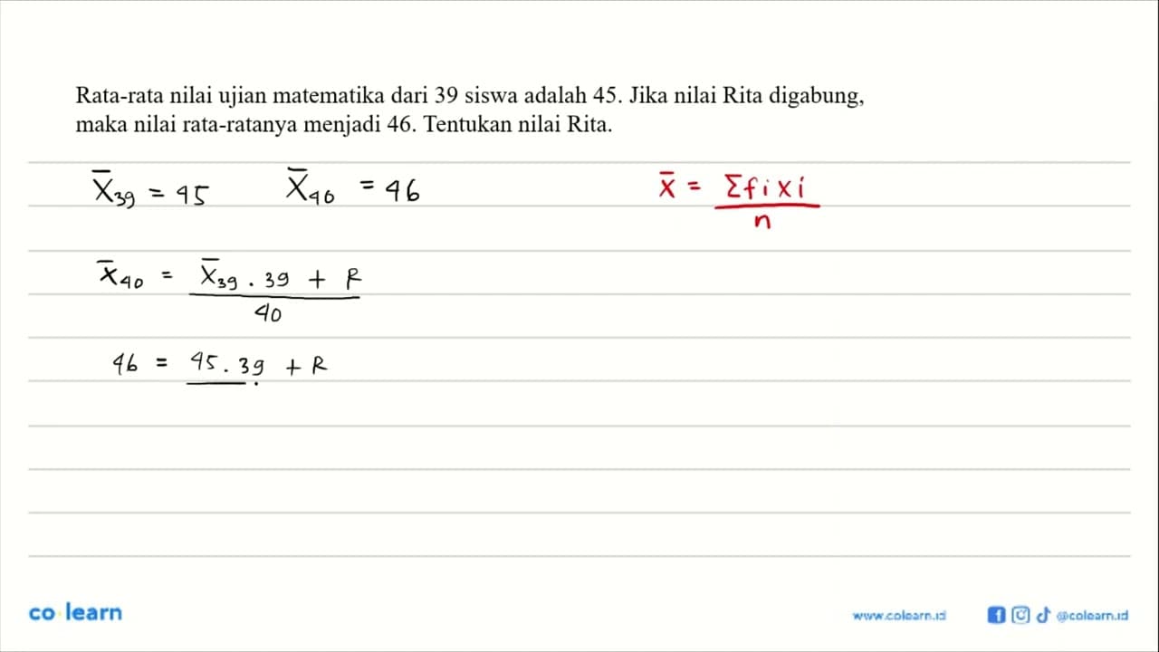 Rata-rata nilai ujian matematika dari 39 siswa adalah 45.