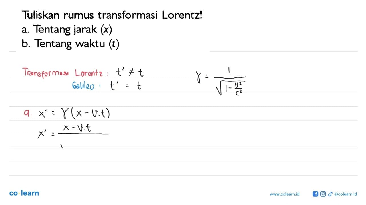 Tuliskan rumus transformasi Lorentz! a. Tentang jarak (x)