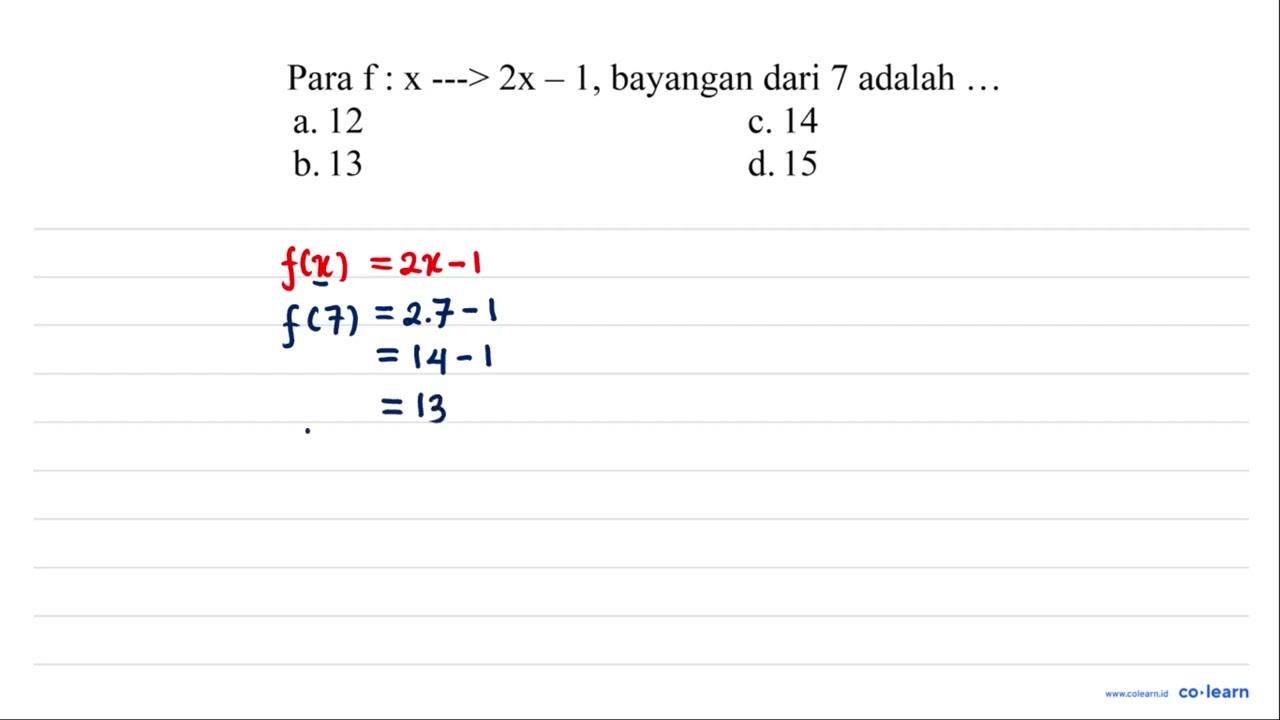 Para f: x- > 2x - 1, bayangan dari 7 adalah ...