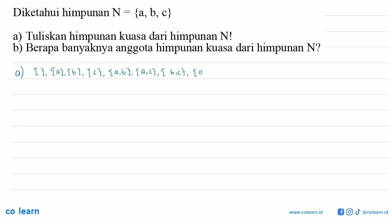 Diketahui himpunan N = {a, b, c} a) Tuliskan himpunan kuasa